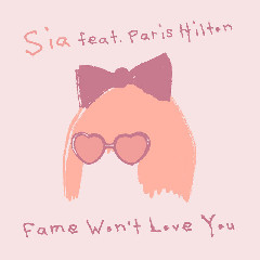 Download Lagu Sia & Paris Hilton - Fame Won’t Love You (feat. Paris Hilton) Mp3