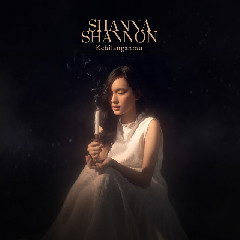 Download Lagu Shanna Shannon - Kehilanganmu Mp3