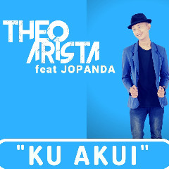 Download Lagu Theo Arista - Ku Akui (feat. JoPanDa) Mp3