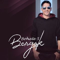 Download Lagu Bergek - Bohate 5 Mp3