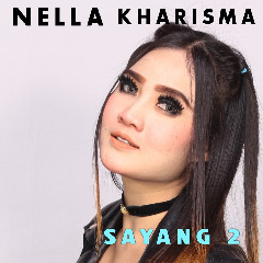 Download Lagu Nella Kharisma - Sayang 2 (Huang Hun) Mp3