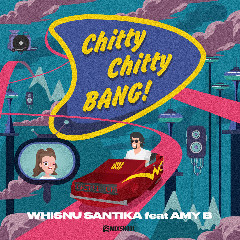 Download Lagu Whisnu Santika - Chitty Chitty Bang! (feat. Amy B.) Mp3