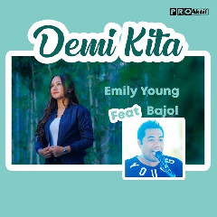 Download Lagu Fdj Emily Young - Demi Kita (feat. Bajol Ndanu) Mp3
