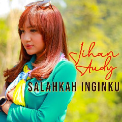 Download Lagu Jihan Audy - Salahkah Inginku Mp3