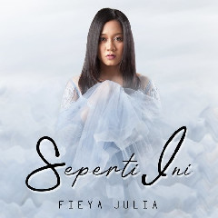 Download Lagu Fieya Julia - Seperti Ini Mp3