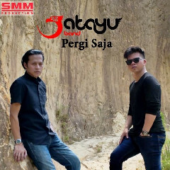 Download Lagu Jatayu Band - Pergi Saja Mp3