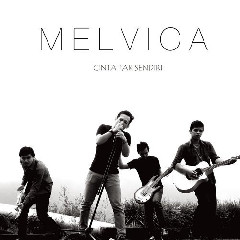 Download Lagu Melvica - Cinta Tak Sendiri Mp3