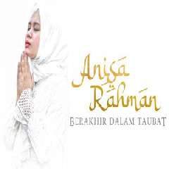 Download Lagu Anisa Rahman - Berakhir Dalam Taubat Mp3