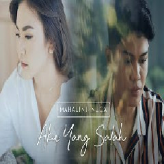 Download Lagu Mahalini - Aku Yang Salah (feat. Nuca) Mp3