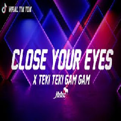DJ Close Your Eyes - Teki Teki Gam Gam Viral Tiktok Remix Mp3