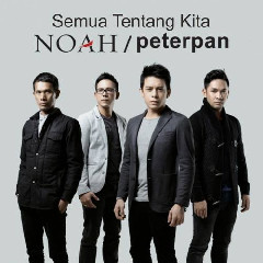Download Lagu NOAH - Semua Tentang Kita (OST. Cinta Tanpa Karena) Mp3